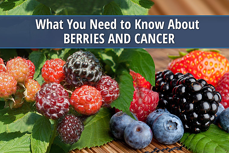 What You Need to Know About Berries and Cancer