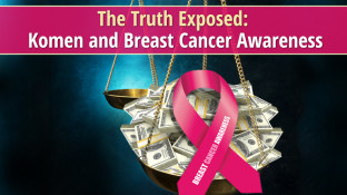 The Truth Exposed: Komen and Breast Cancer Awareness