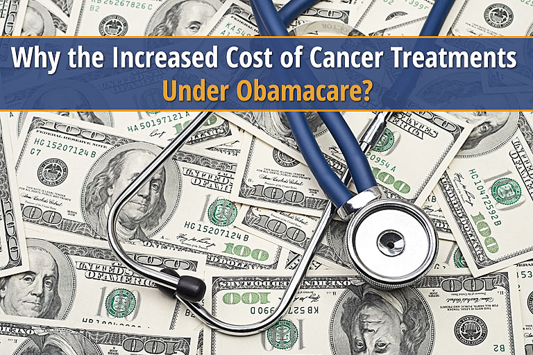 Why the Increased Cost of Cancer Treatments Under Obamacare?