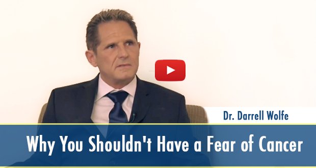 Video - Why You Shouldn't Have a Fear of Cancer