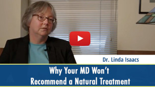 Why Your MD Won't Recommend a Natural Treatment (video)