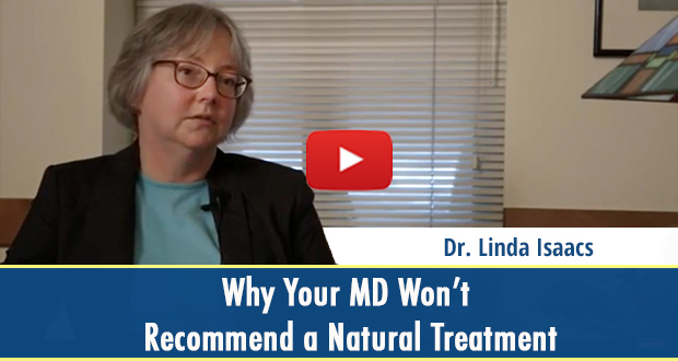 Why Your MD Won't Recommend a Natural Treatment (video)