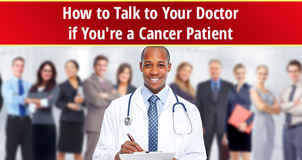 How to Talk to Your Doctor if You're a Cancer Patient
