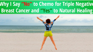 Dear Joan Lunden: Why I Say "No" to Chemo for Triple Negative Breast Cancer and "Yes" to Natural Healing