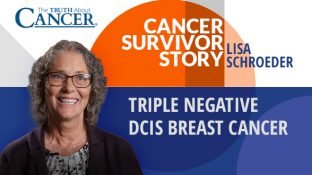 Cancer Survivor Story: Lisa Schroeder Cancer Survivor Story: Lisa Schroeder