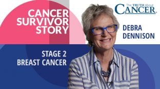Cancer Survivor Story: Debra Dennison Cancer Survivor Story: Debra Dennison