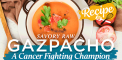 Savory Raw Gazpacho: A Cancer Fighting Champion...