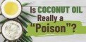Is Coconut Oil Really a “Poison”?