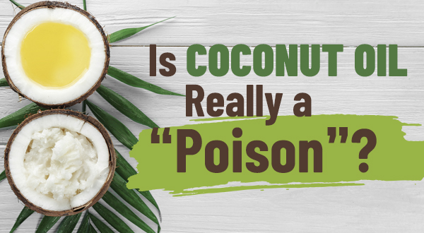 Is Coconut Oil Really a “Poison”?