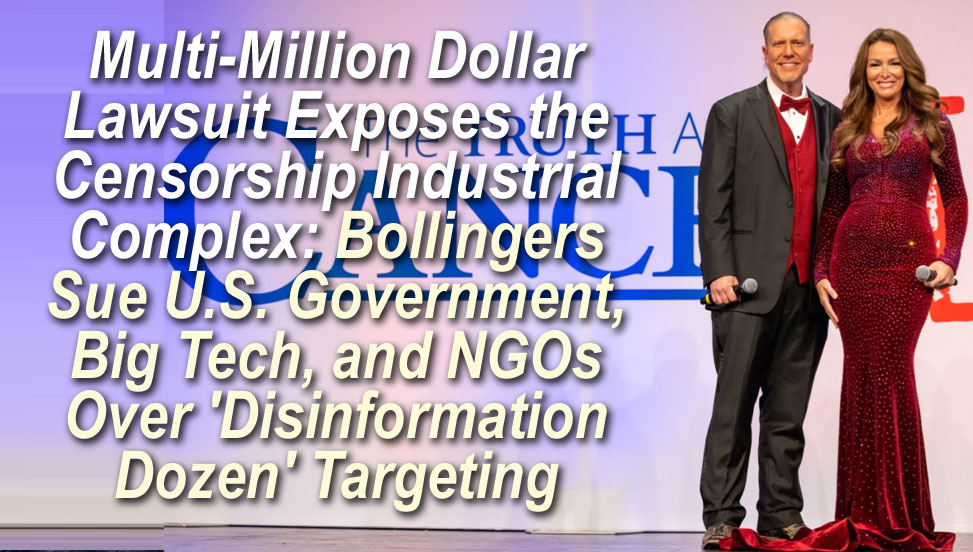 Bollingers File Historic Lawsuit against U.S. Government, CCDH, Big Tech and the 'Censorship Industrial Complex'