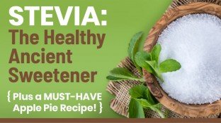 Stevia: The Healthy Ancient Sweetener {Plus a MUST-HAVE Apple Pie Recipe!}