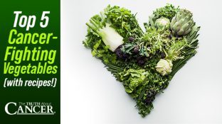 Top 5 Cancer-Fighting Vegetables (with recipes!)