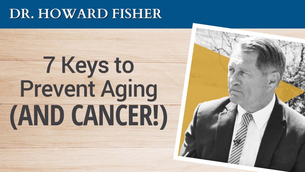 7 Keys to Prevent Aging & Cancer (video)