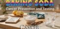 Baking Soda: Cancer Treatment Uses for Prevention and...
