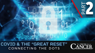 COVID & the Great Reset – Connecting the Dots (PART 2)