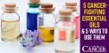 5 Cancer-Fighting Essential Oils & 5 Ways to Use...
