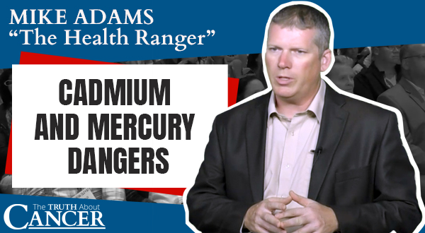 speaker mike Adams on the dangers of cadmium and mercury