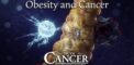 Obesity and Cancer: New Research Discovers Immunity...