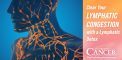 Clear Your Lymphatic Congestion with a Lymphatic Detox