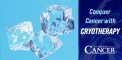 Conquer Cancer with Cryotherapy