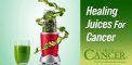 11 Healing Juices For Cancer