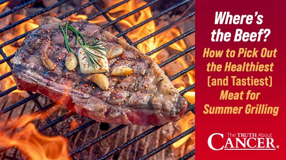 Where’s the Beef? How to Pick Out the Healthiest (and Tastiest) Meat for Summer Grilling