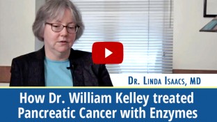 How Dr. William Kelley Treated Pancreatic Cancer with Enzymes (video)