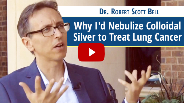 Why I'd Nebulize Colloidal Silver to Treat Lung Cancer (video)