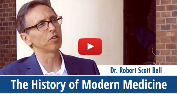 Dr. Robert Scott Bell Explains the History of Modern Medicine