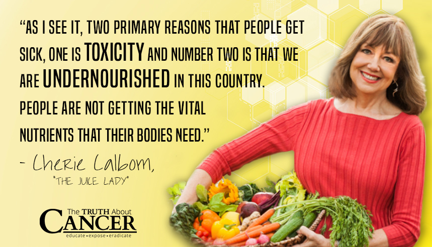 "People are not getting the vital nutrients that their bodies need." - The Juice Lady Cherie Chalbom