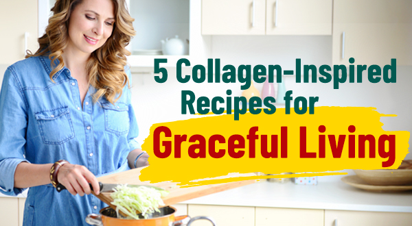 5 Collagen-Inspired Recipes for Graceful Aging