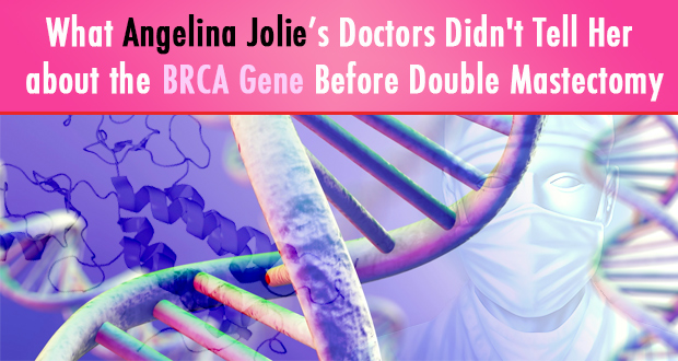 What Angelina Jolie’s Doctors Didn't Tell Her about the BRCA Gene Before Her Double Mastectomy