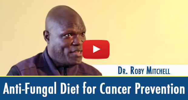 Why You Need an Anti-Fungal Diet for Cancer Prevention (video)
