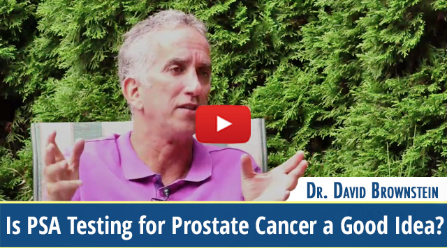 Is PSA Testing for Prostate Cancer a Good Idea? (video)